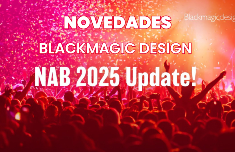 NOVEDADES BLACKMAGIC NAB 2025